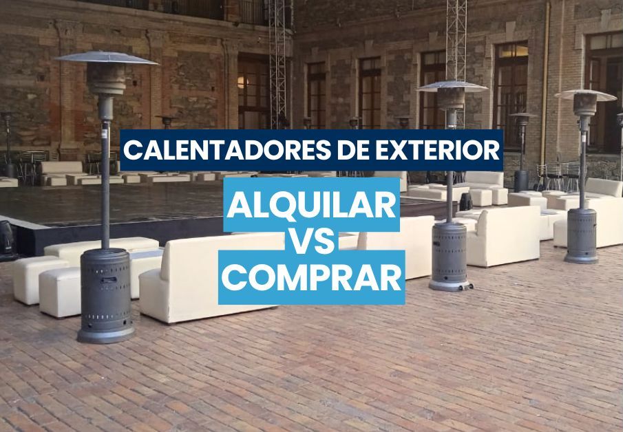 ¿POR QUÉ ES MEJOR RENTAR CALENTADORES DE EXTERIOR PARA EVENTOS QUE COMPRARLOS?